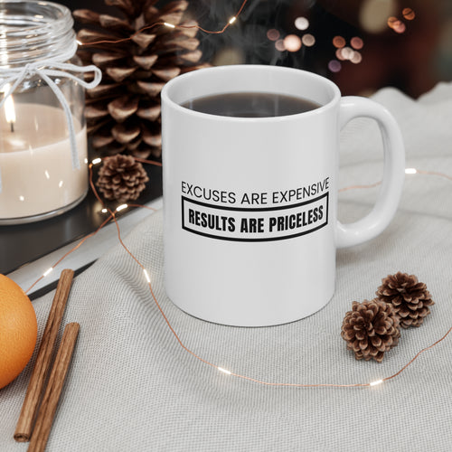 11oz Mug — "Excuses Are Expensive" Motivational Tea/Coffee Cup