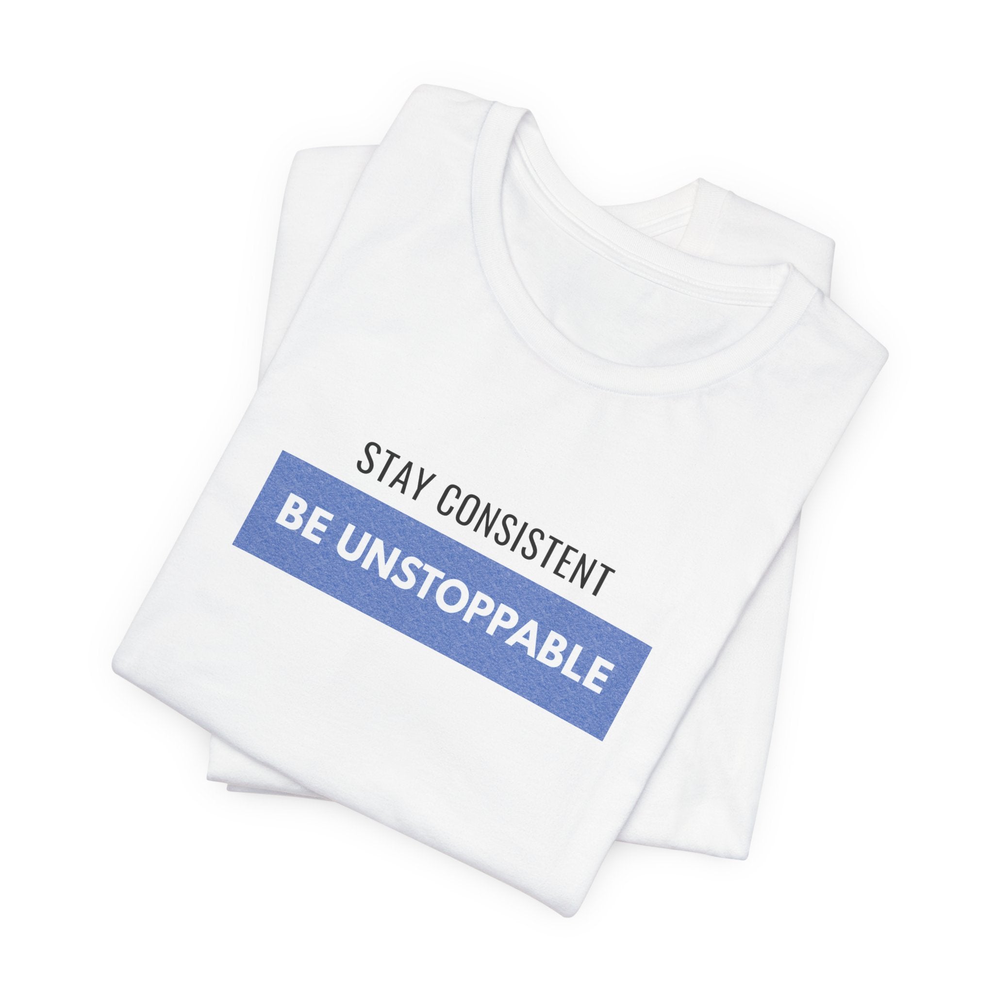 Stay Consistent Tee |  Motivational Typography T-shirt