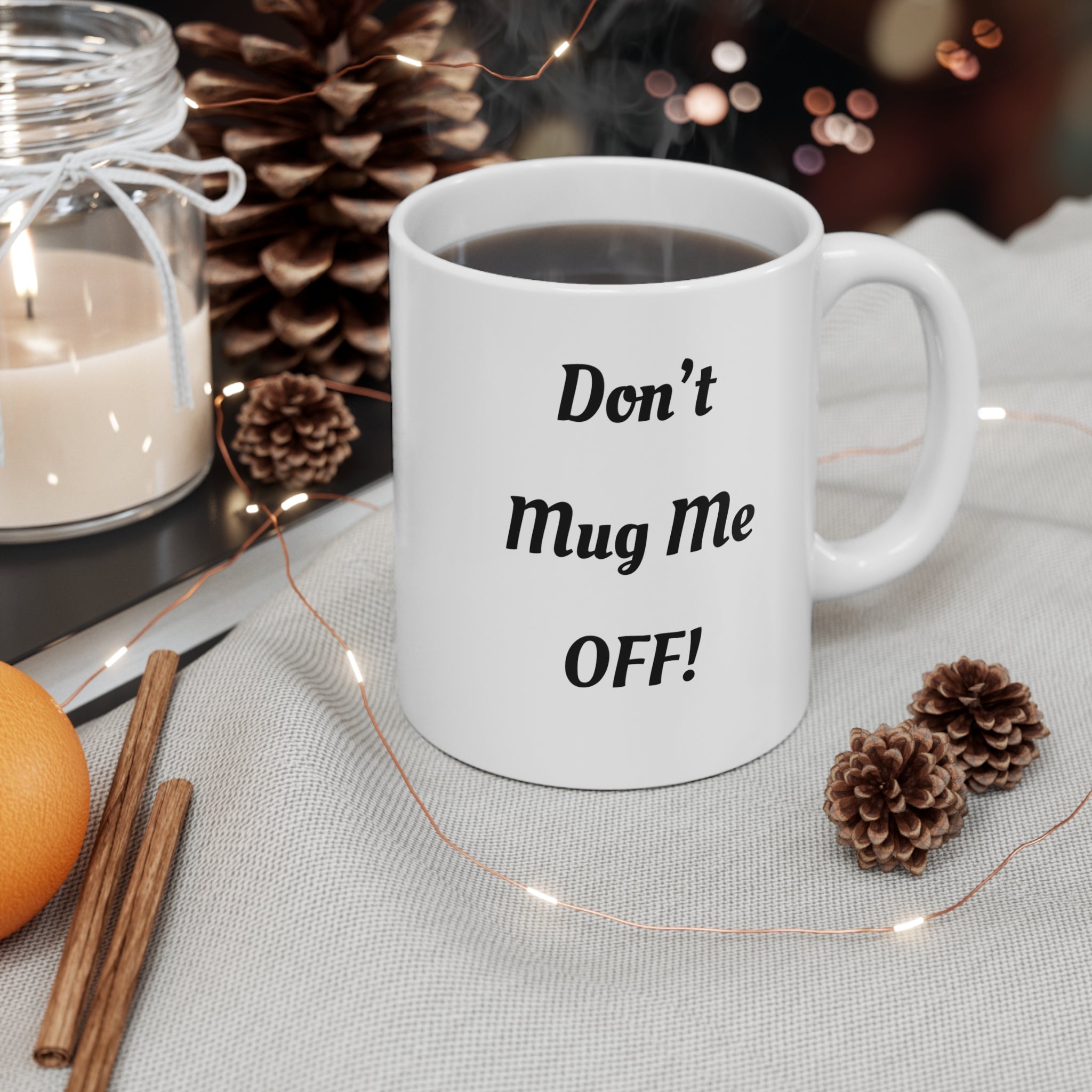 Don't Mug Me Off Tea/Coffee Mug — Funny 11oz Ceramic Gift