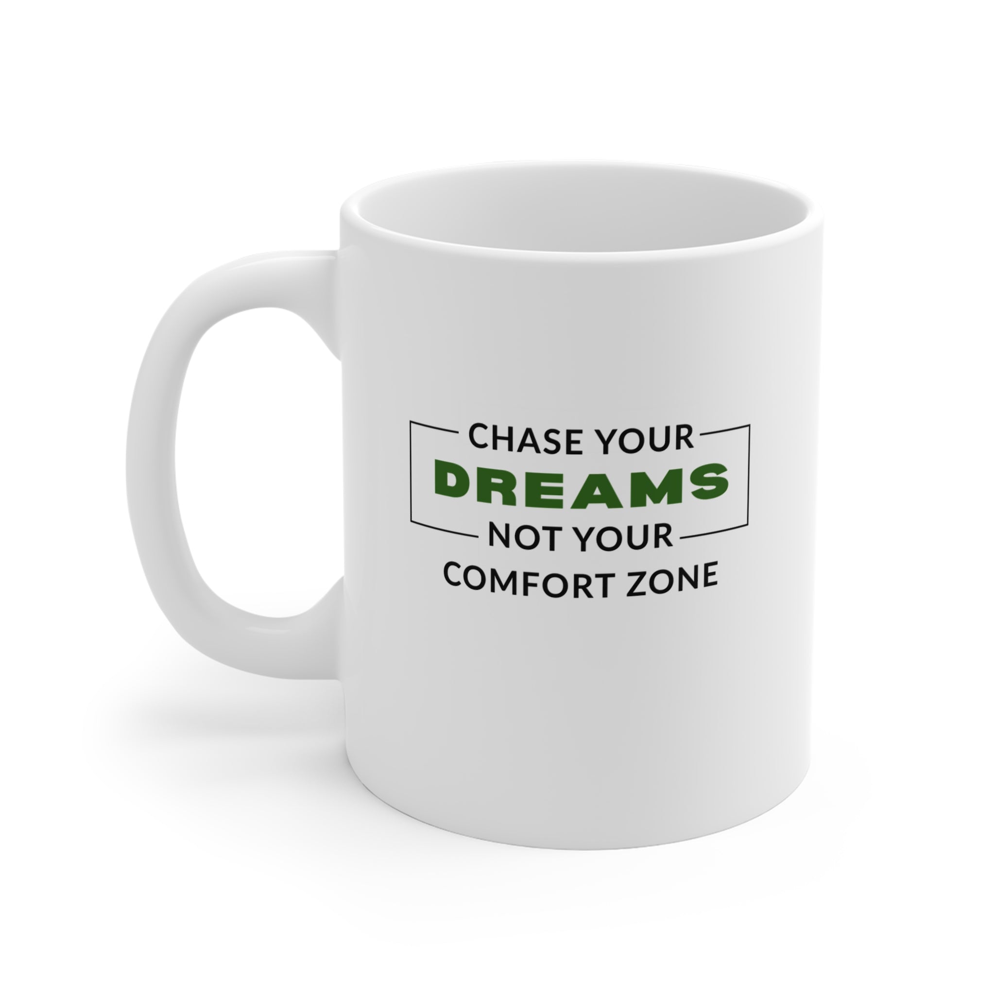 11oz Mug — "Chase Your Dreams Not Your Comfort Zone" Motivational Coffee Cup