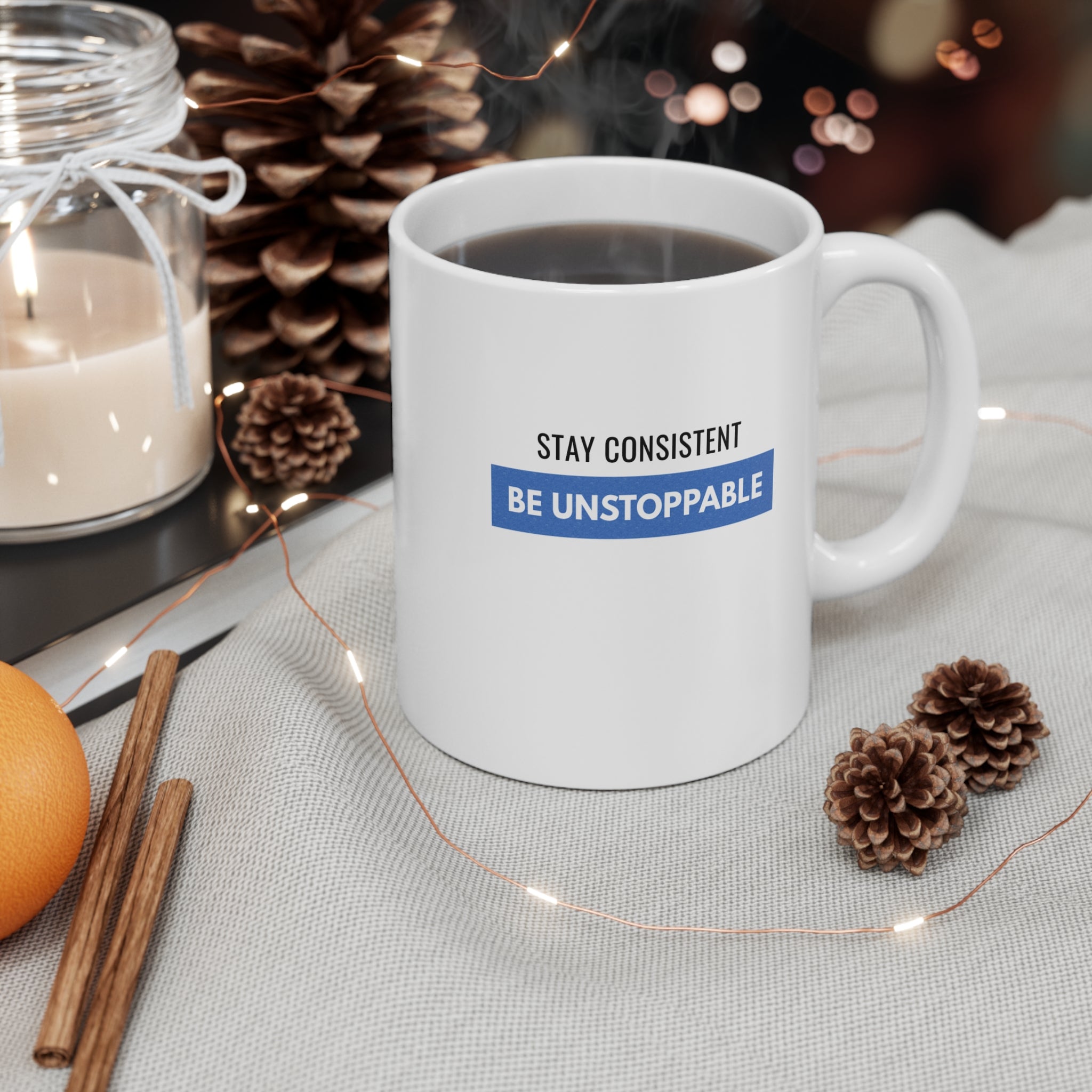 11oz Mug — "Stay Consistent Be Unstoppable" Motivational Tea/Coffee Cup