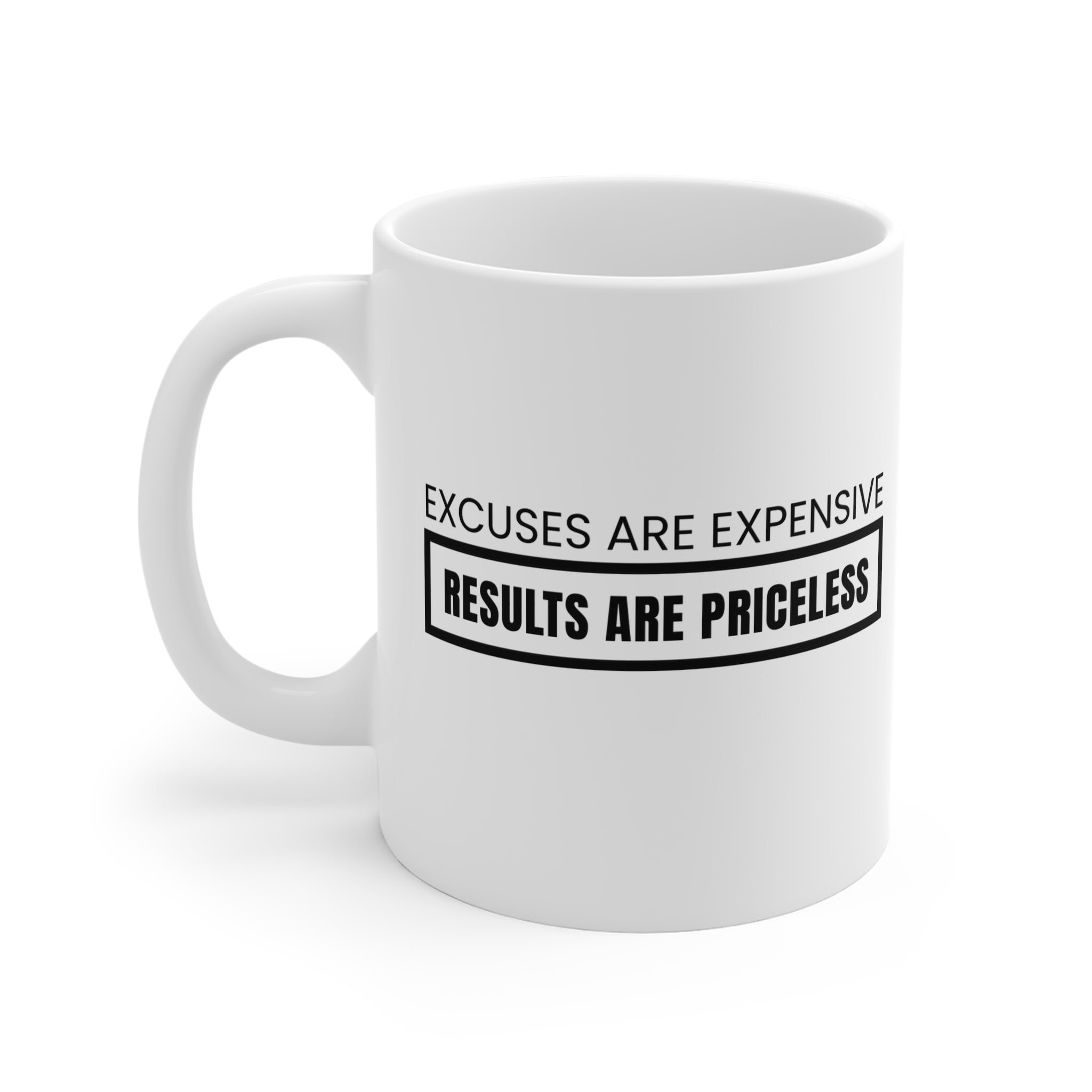 11oz Mug — "Excuses Are Expensive" Motivational Tea/Coffee Cup