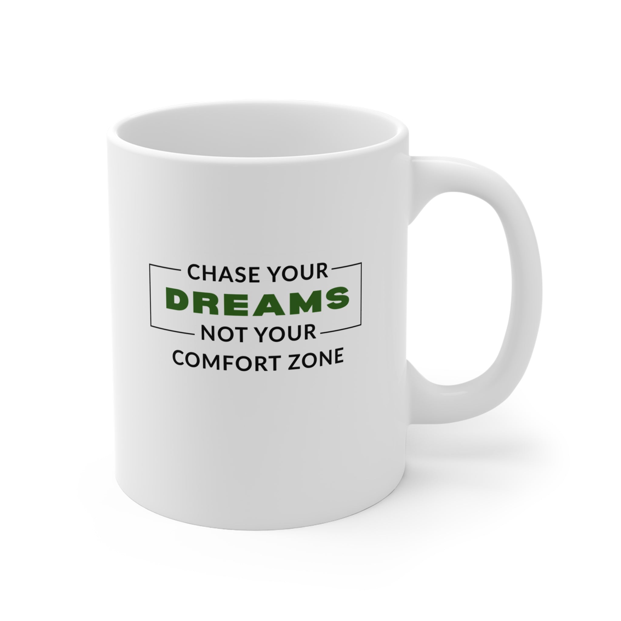 11oz Mug — "Chase Your Dreams Not Your Comfort Zone" Motivational Coffee Cup